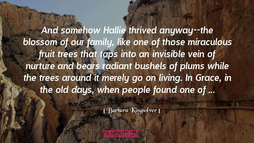 Barbara Kingsolver Quotes: And somehow Hallie thrived anyway--the