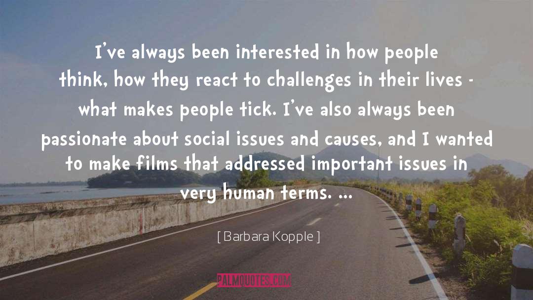 Barbara Kopple Quotes: I've always been interested in