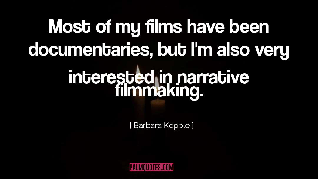 Barbara Kopple Quotes: Most of my films have