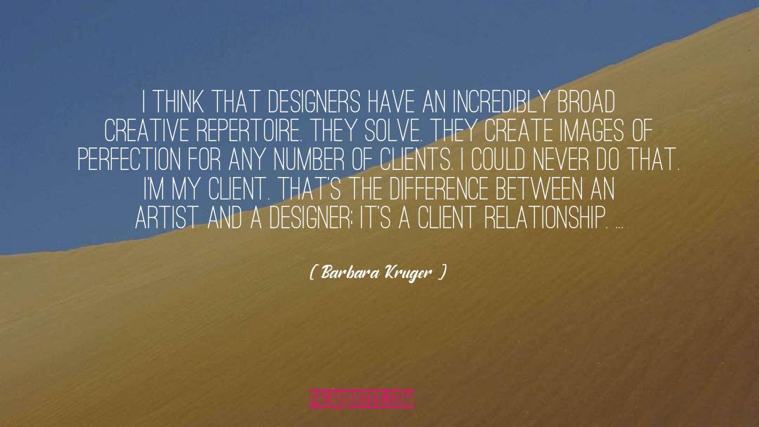 Barbara Kruger Quotes: I think that designers have