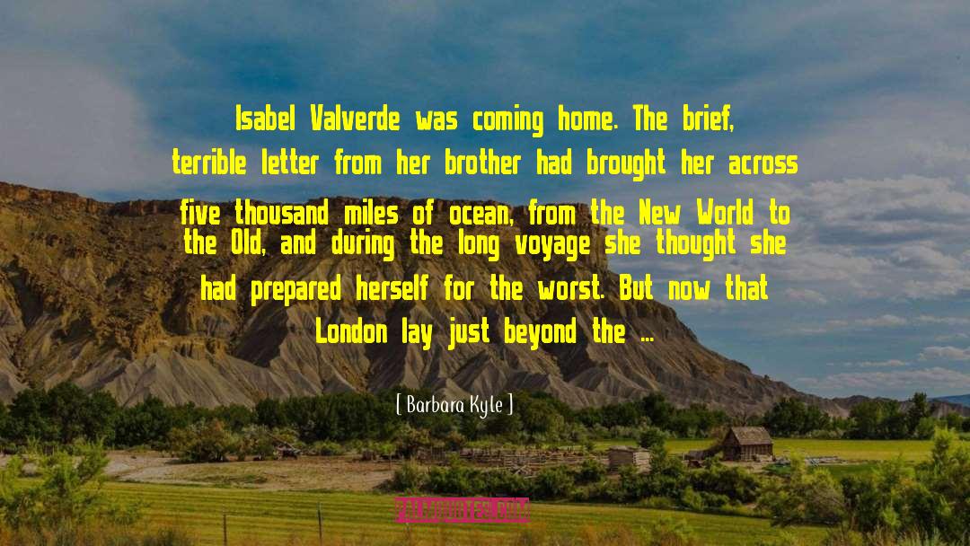 Barbara Kyle Quotes: Isabel Valverde was coming home.