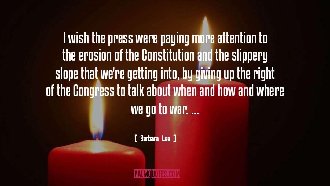Barbara Lee Quotes: I wish the press were