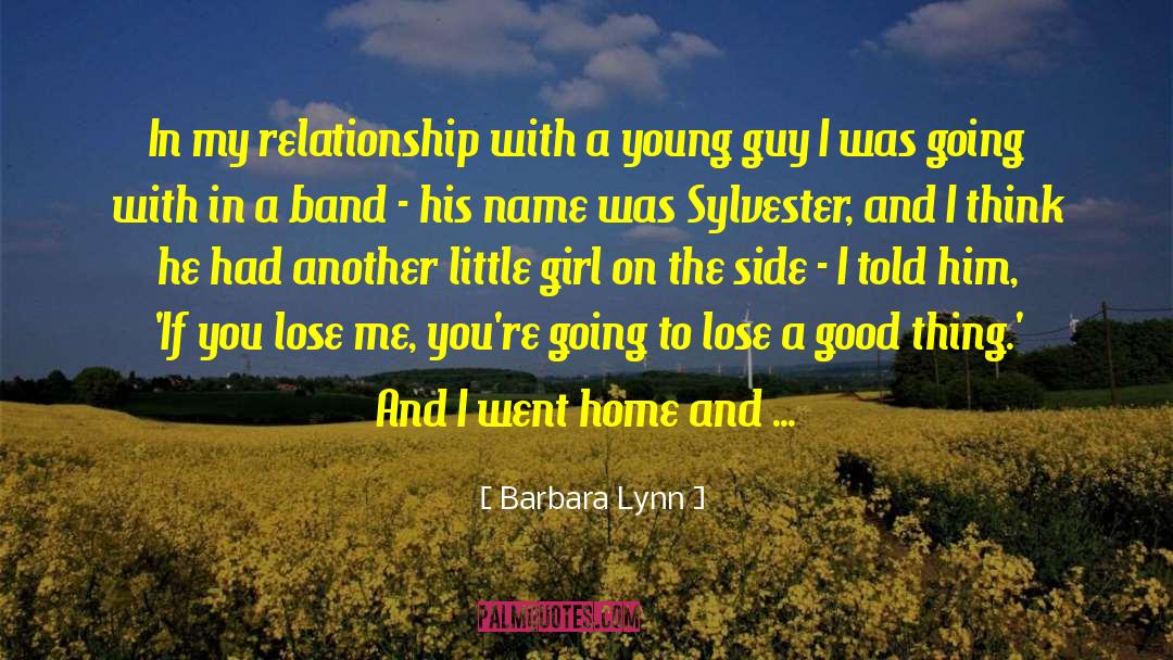 Barbara Lynn Quotes: In my relationship with a
