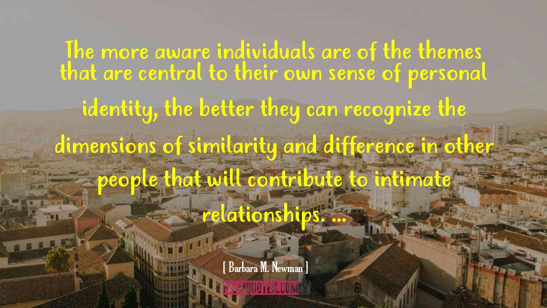 Barbara M. Newman Quotes: The more aware individuals are