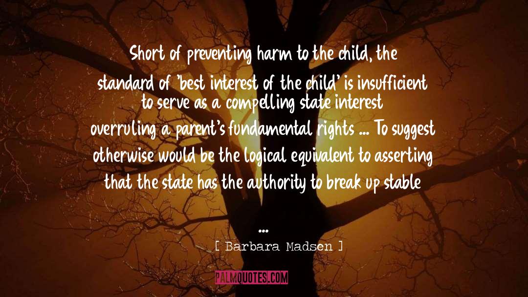 Barbara Madsen Quotes: Short of preventing harm to