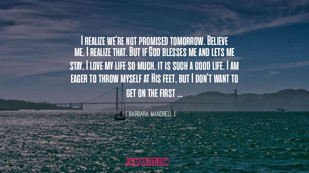 Barbara Mandrell Quotes: I realize we're not promised