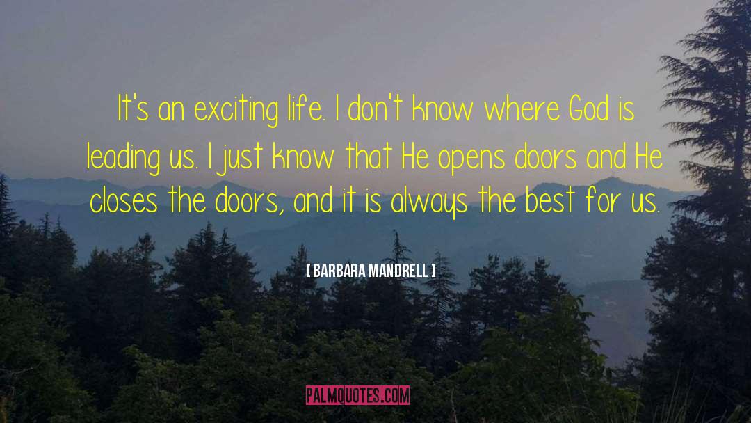 Barbara Mandrell Quotes: It's an exciting life. I