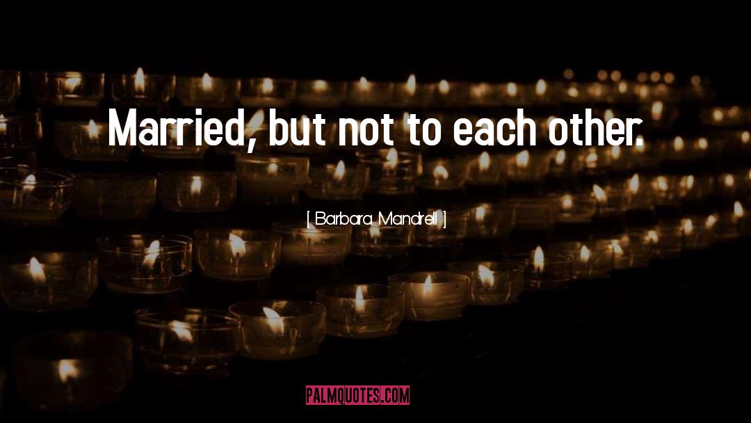 Barbara Mandrell Quotes: Married, but not to each