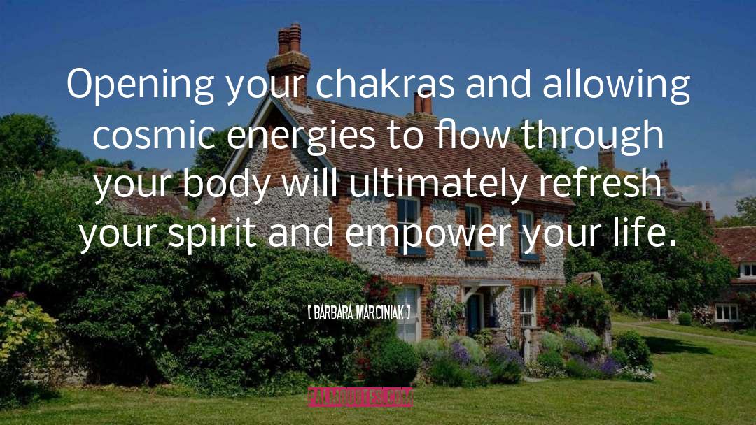 Barbara Marciniak Quotes: Opening your chakras and allowing