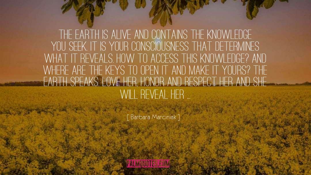 Barbara Marciniak Quotes: The Earth is alive and