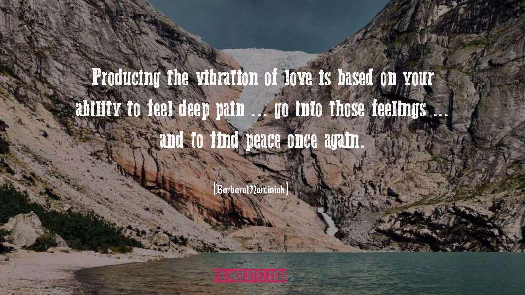 Barbara Marciniak Quotes: Producing the vibration of love