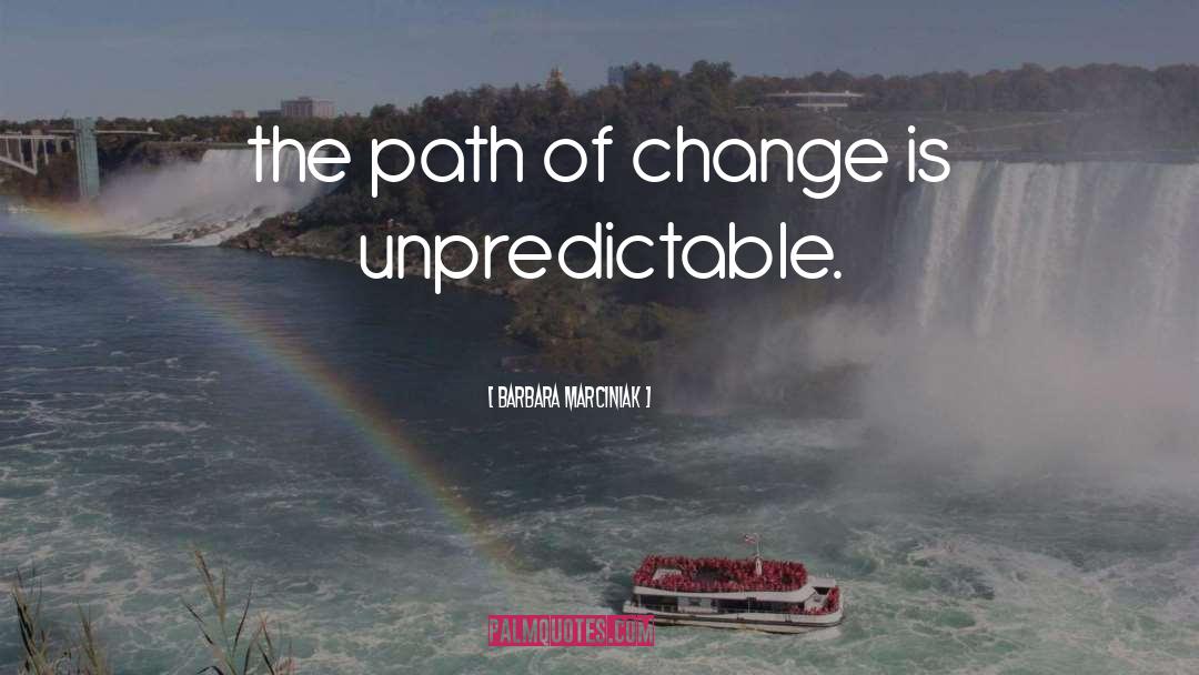 Barbara Marciniak Quotes: the path of change is