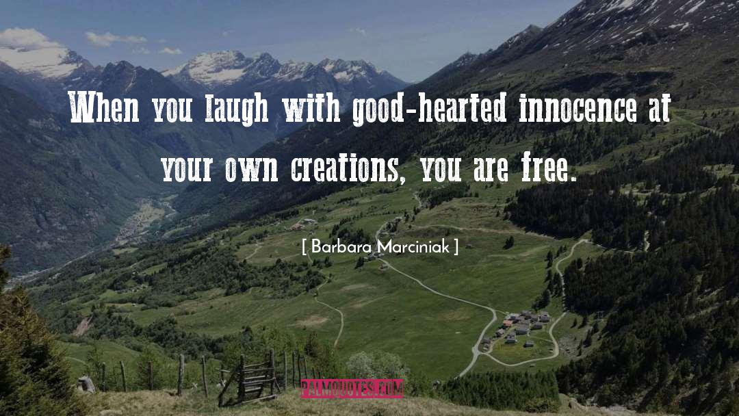 Barbara Marciniak Quotes: When you laugh with good-hearted