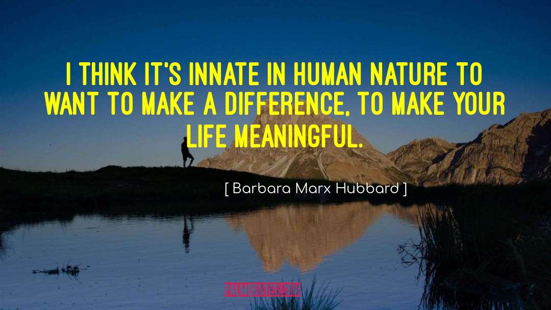 Barbara Marx Hubbard Quotes: I think it's innate in