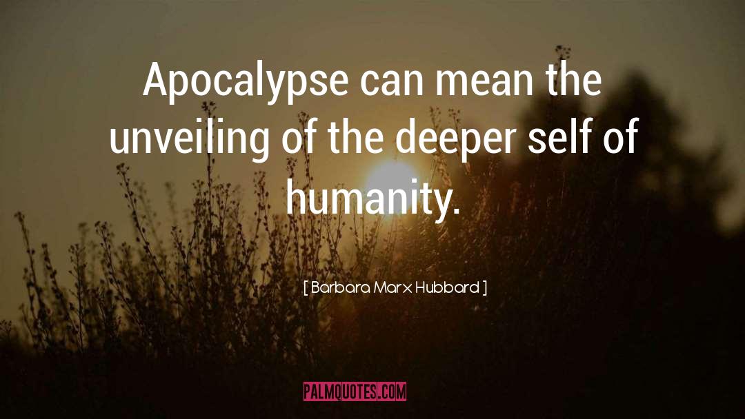 Barbara Marx Hubbard Quotes: Apocalypse can mean the unveiling