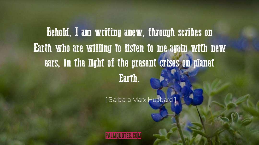 Barbara Marx Hubbard Quotes: Behold, I am writing anew,