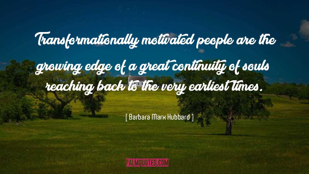 Barbara Marx Hubbard Quotes: Transformationally motivated people are the