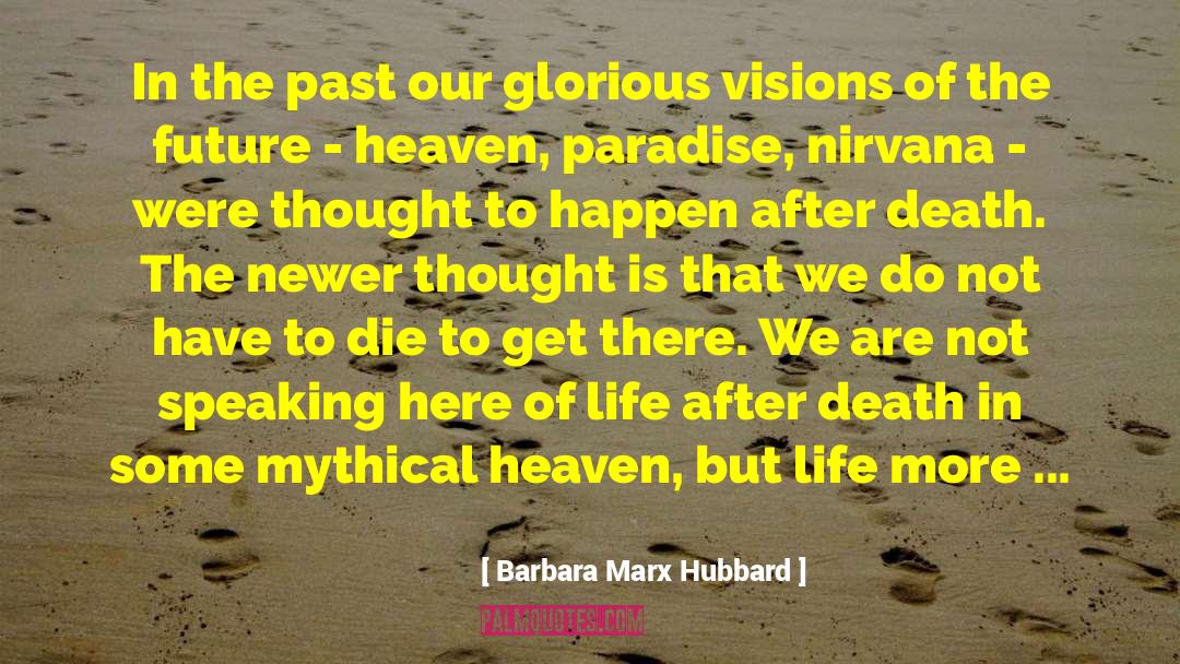 Barbara Marx Hubbard Quotes: In the past our glorious