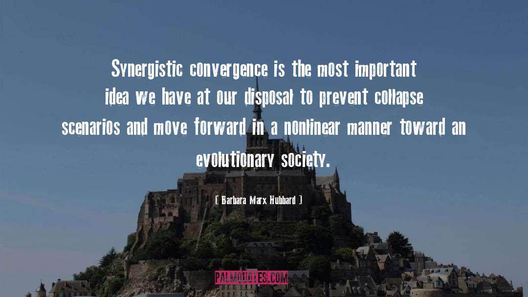 Barbara Marx Hubbard Quotes: Synergistic convergence is the most