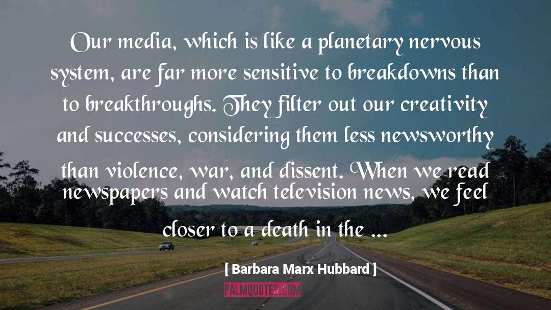 Barbara Marx Hubbard Quotes: Our media, which is like