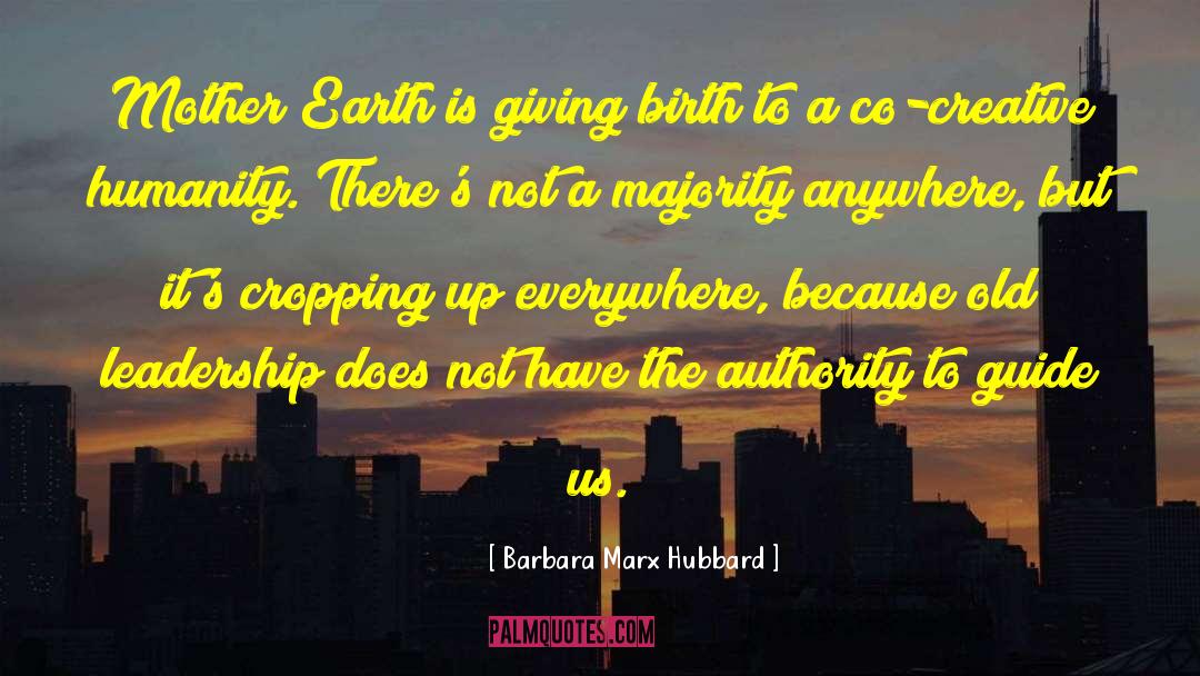Barbara Marx Hubbard Quotes: Mother Earth is giving birth