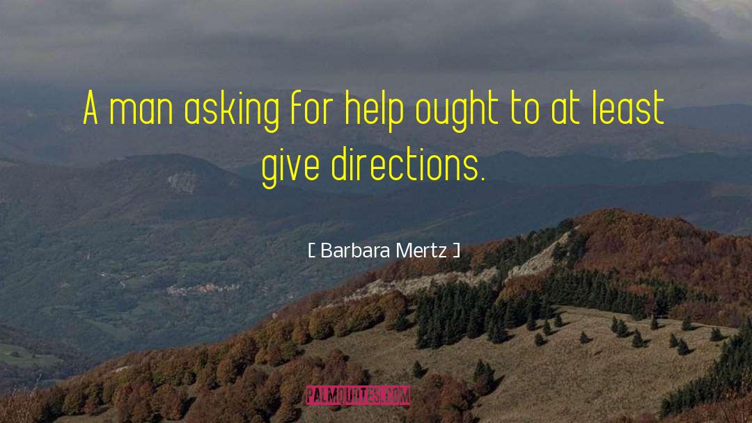 Barbara Mertz Quotes: A man asking for help