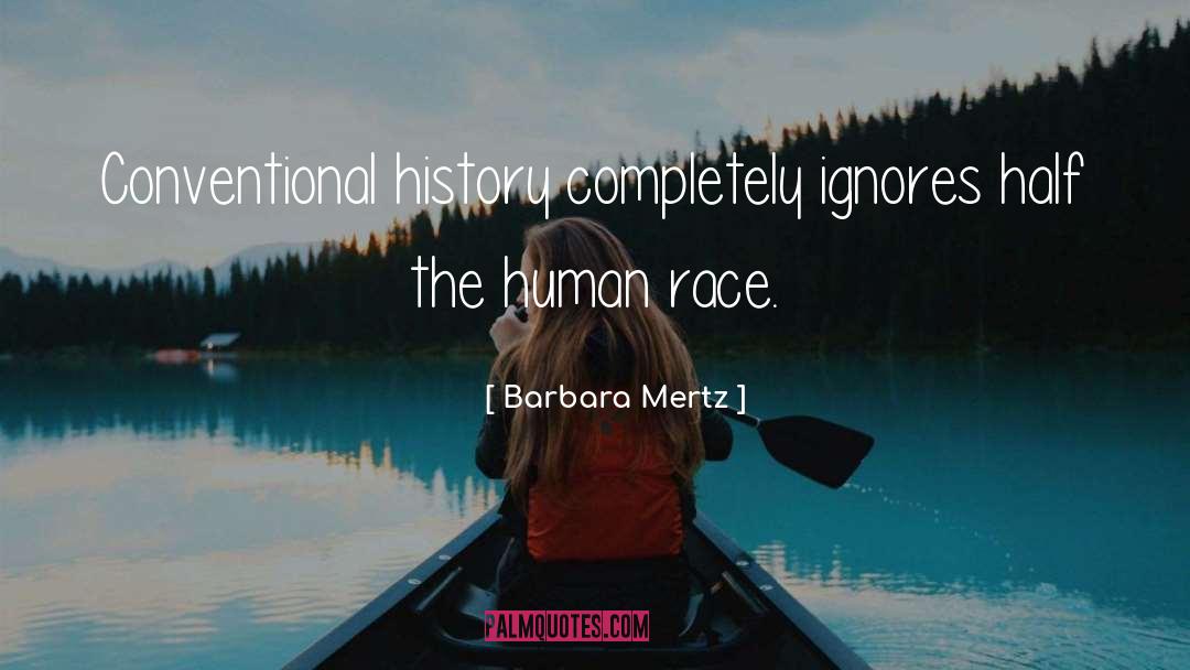 Barbara Mertz Quotes: Conventional history completely ignores half