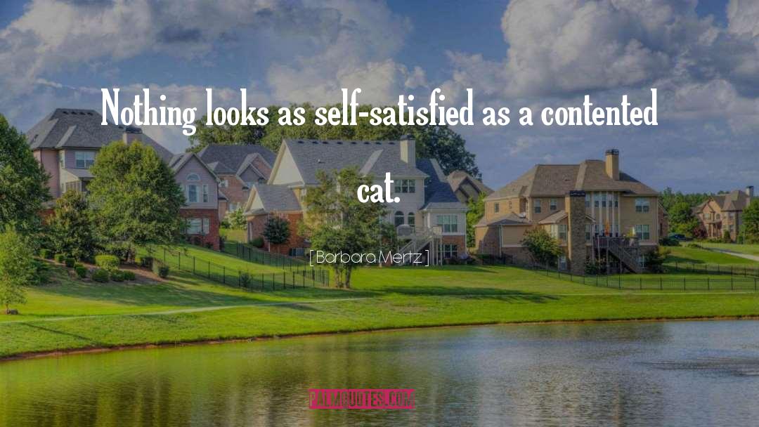 Barbara Mertz Quotes: Nothing looks as self-satisfied as