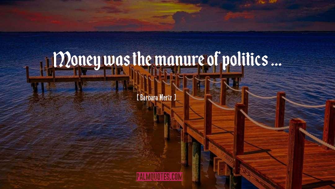 Barbara Mertz Quotes: Money was the manure of