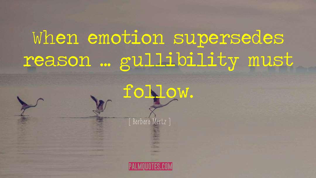 Barbara Mertz Quotes: When emotion supersedes reason ...