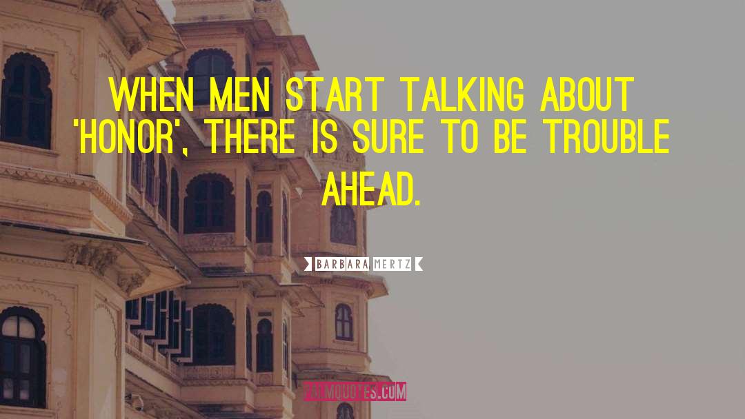 Barbara Mertz Quotes: When men start talking about
