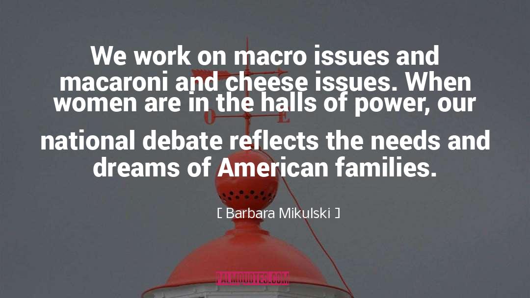 Barbara Mikulski Quotes: We work on macro issues