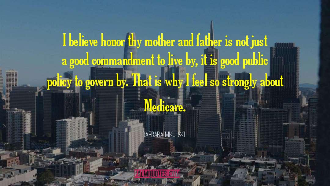 Barbara Mikulski Quotes: I believe honor thy mother