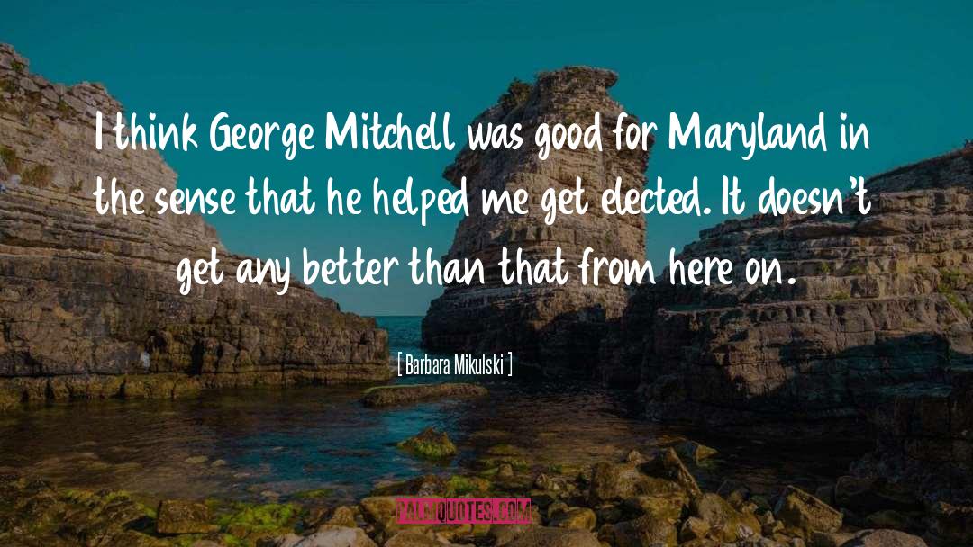 Barbara Mikulski Quotes: I think George Mitchell was