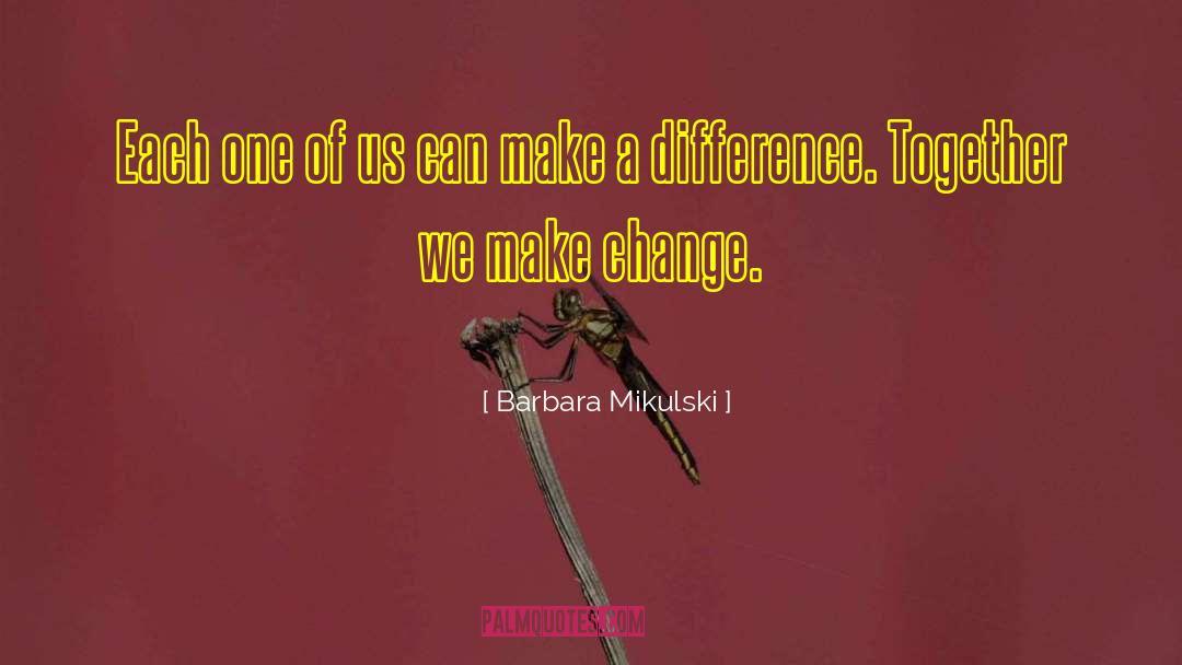 Barbara Mikulski Quotes: Each one of us can