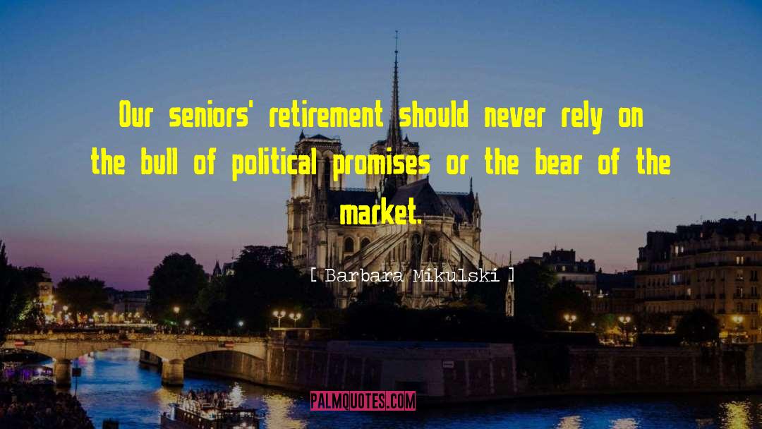 Barbara Mikulski Quotes: Our seniors' retirement should never