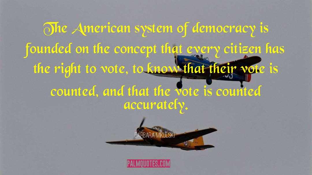 Barbara Mikulski Quotes: The American system of democracy