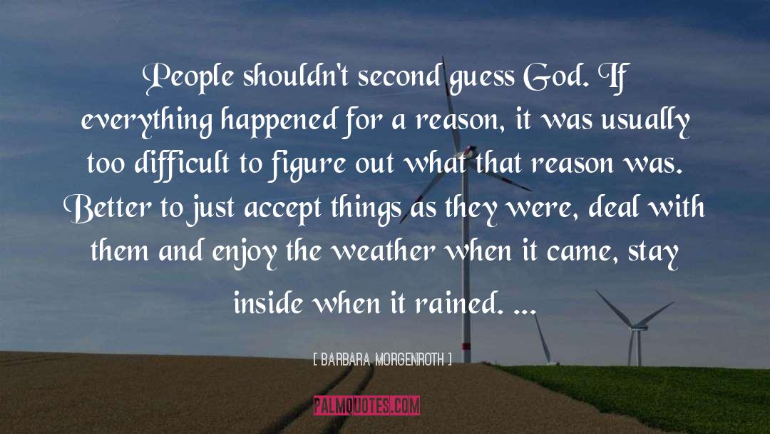 Barbara Morgenroth Quotes: People shouldn't second guess God.