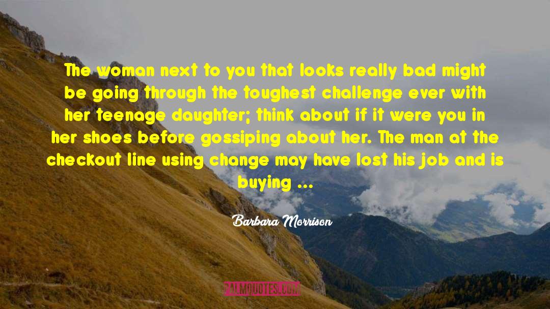 Barbara Morrison Quotes: The woman next to you