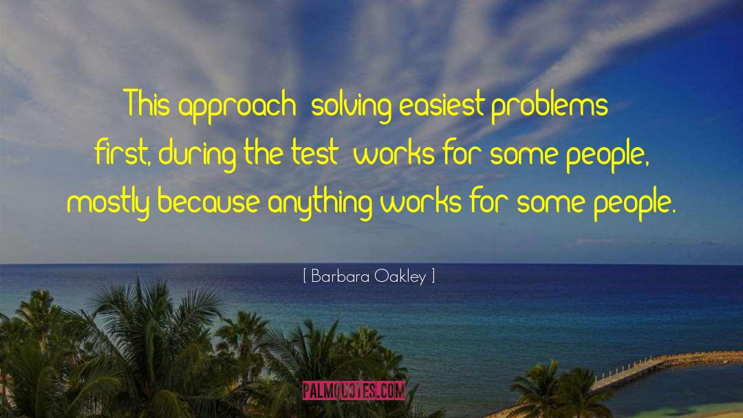 Barbara Oakley Quotes: This approach [solving easiest problems