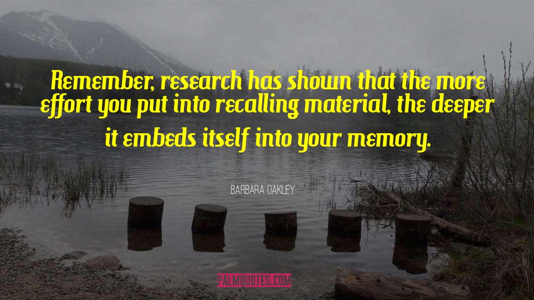 Barbara Oakley Quotes: Remember, research has shown that