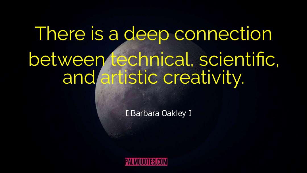 Barbara Oakley Quotes: There is a deep connection