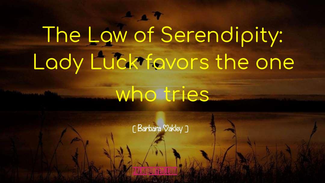 Barbara Oakley Quotes: The Law of Serendipity: Lady