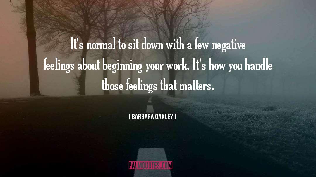 Barbara Oakley Quotes: It's normal to sit down