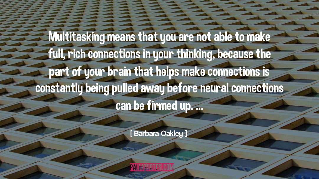 Barbara Oakley Quotes: Multitasking means that you are