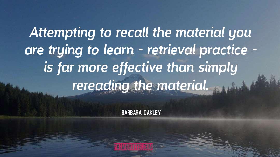 Barbara Oakley Quotes: Attempting to recall the material