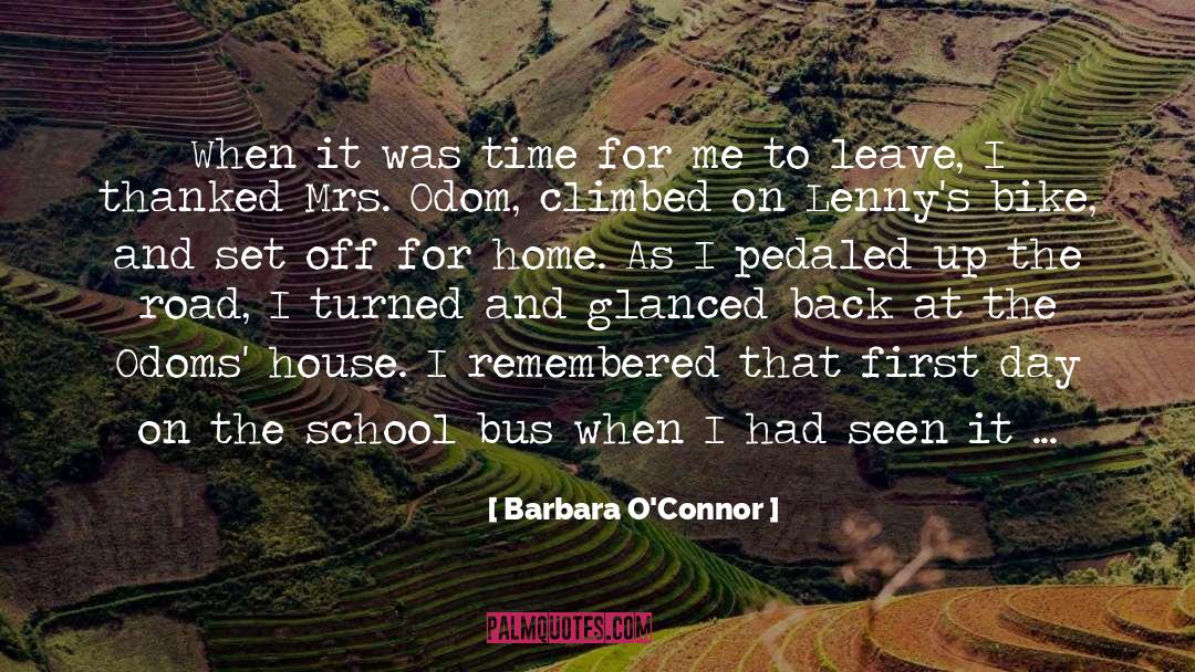 Barbara O'Connor Quotes: When it was time for