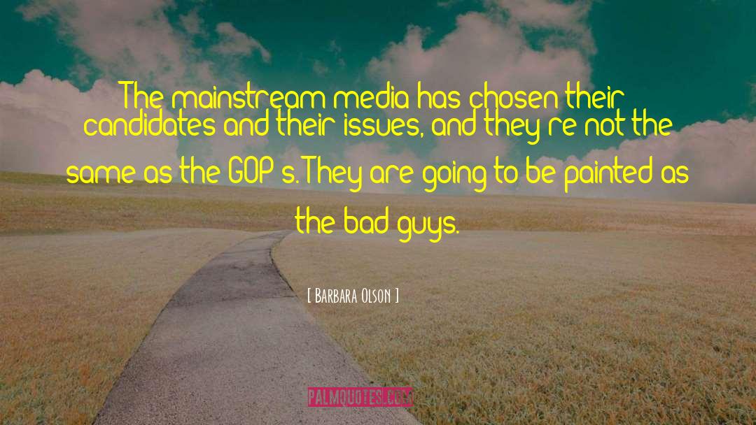 Barbara Olson Quotes: The mainstream media has chosen