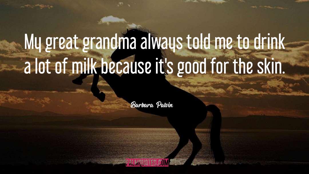 Barbara Palvin Quotes: My great grandma always told