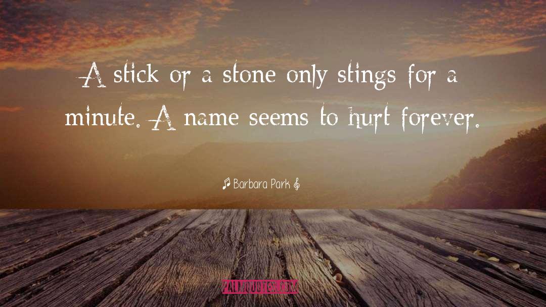 Barbara Park Quotes: A stick or a stone